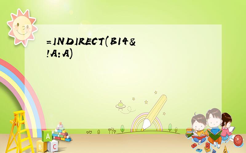 =INDIRECT(B14&!A:A)