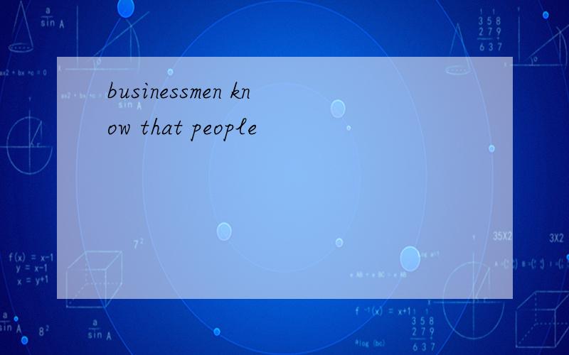 businessmen know that people