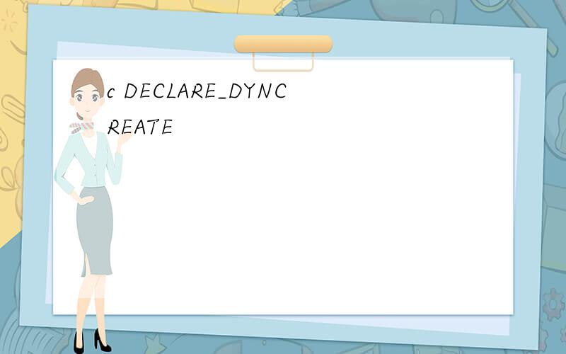 c DECLARE_DYNCREATE