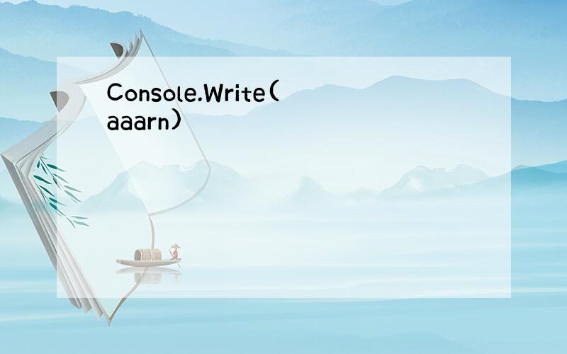Console.Write(aaarn)