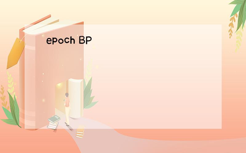 epoch BP