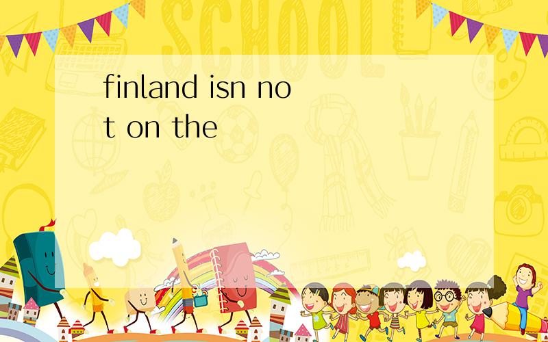 finland isn not on the