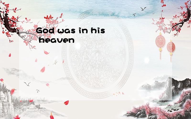 God was in his heaven