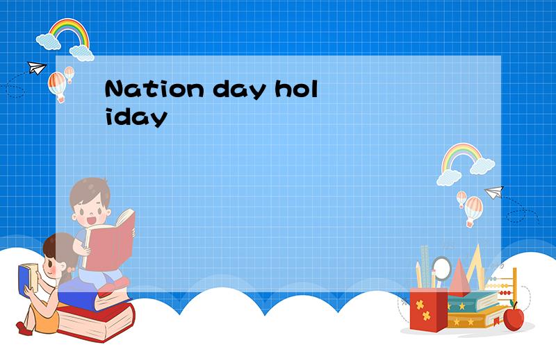 Nation day holiday