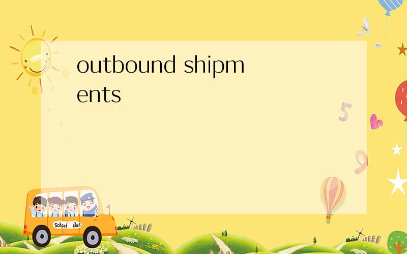 outbound shipments