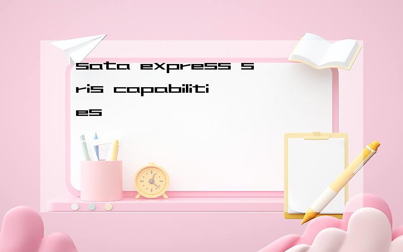 sata express sris capabilities