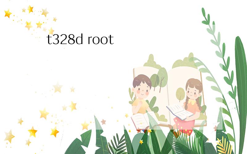 t328d root