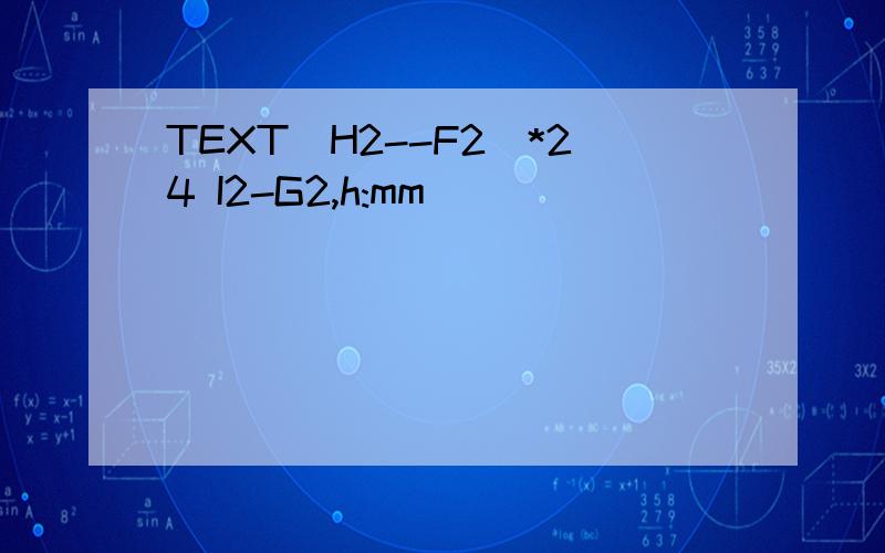 TEXT(H2--F2)*24 I2-G2,h:mm)