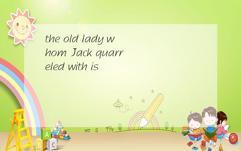 the old lady whom Jack quarreled with is