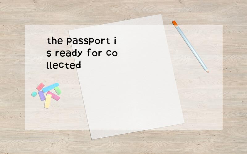 the passport is ready for collected