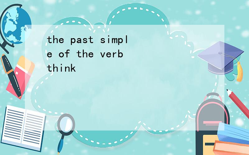 the past simple of the verb think