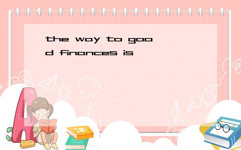the way to good finances is