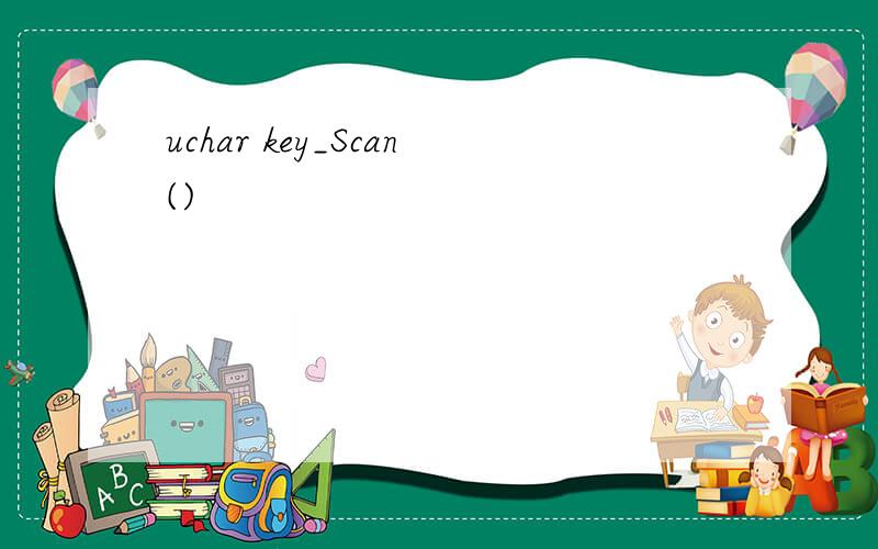 uchar key_Scan()