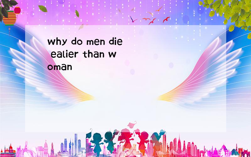 why do men die ealier than woman
