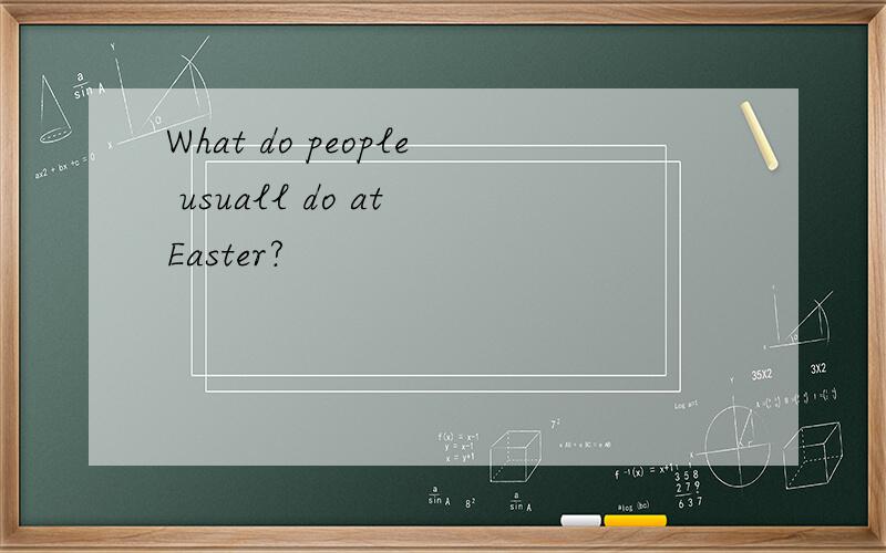 What do people usuall do at Easter?