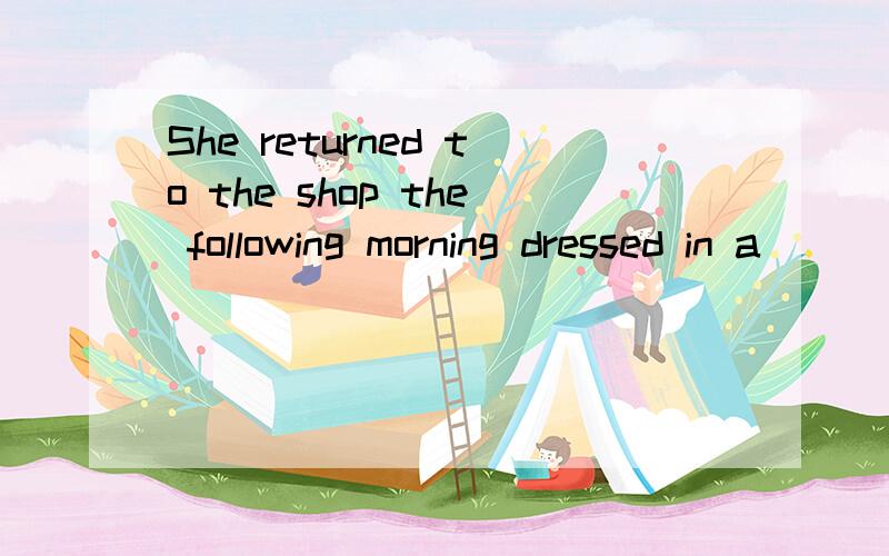 She returned to the shop the following morning dressed in a