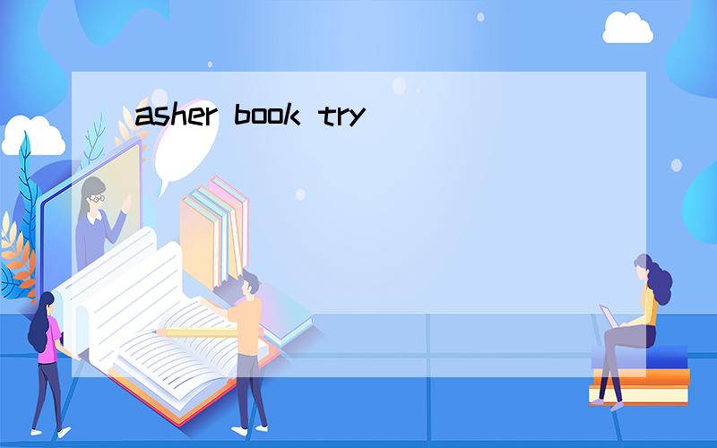 asher book try