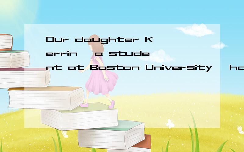 Our daughter Kerrin, a student at Boston University, had bee