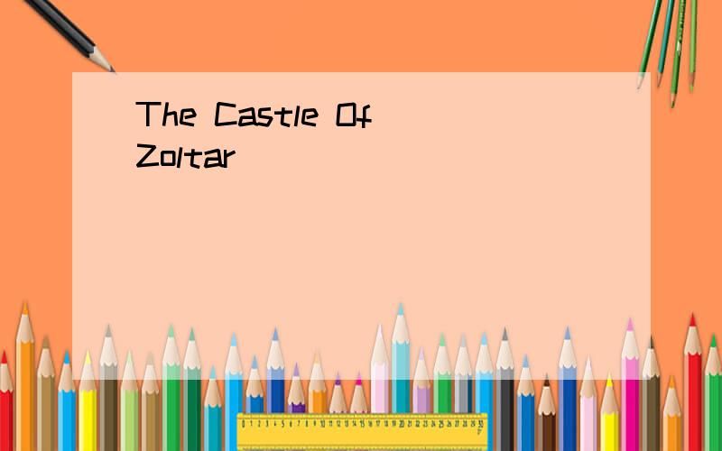 The Castle Of Zoltar
