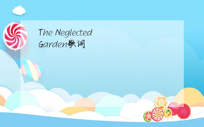 The Neglected Garden歌词