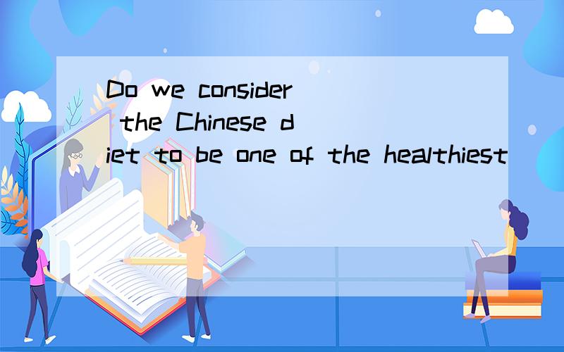 Do we consider the Chinese diet to be one of the healthiest