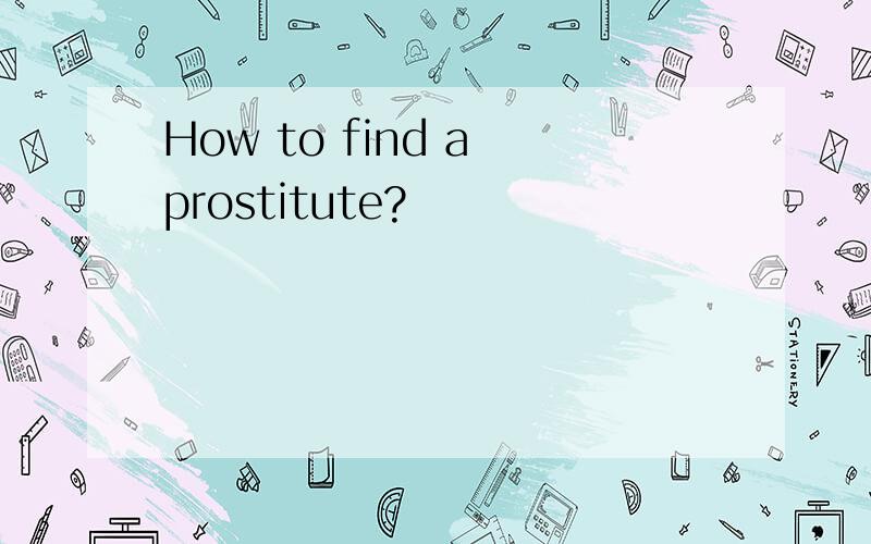 How to find a prostitute?