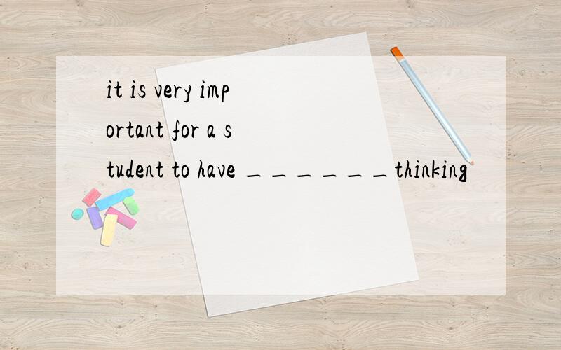 it is very important for a student to have ______thinking
