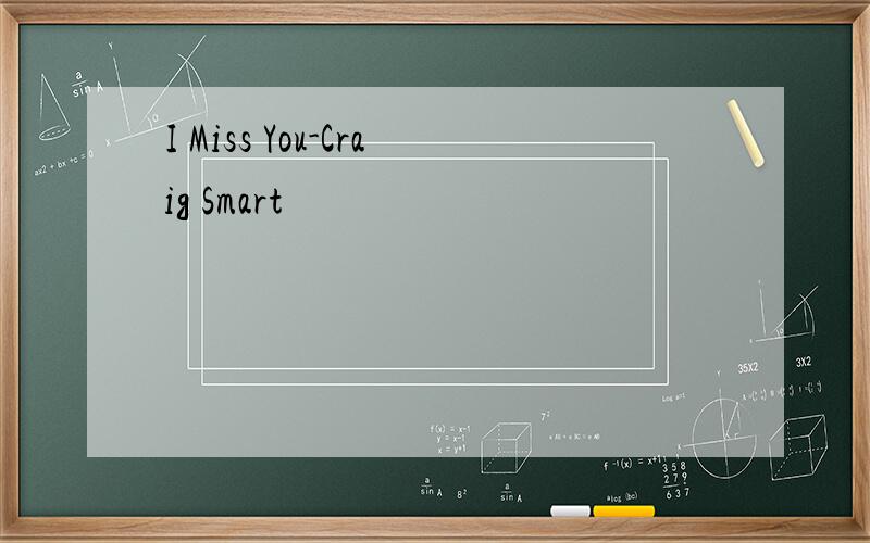 I Miss You-Craig Smart