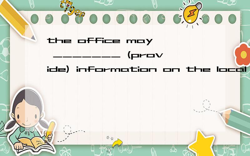 the office may _______ (provide) information on the local ar