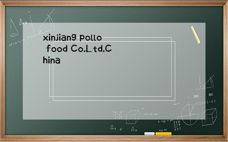 xinjiang pollo food Co.Ltd.China