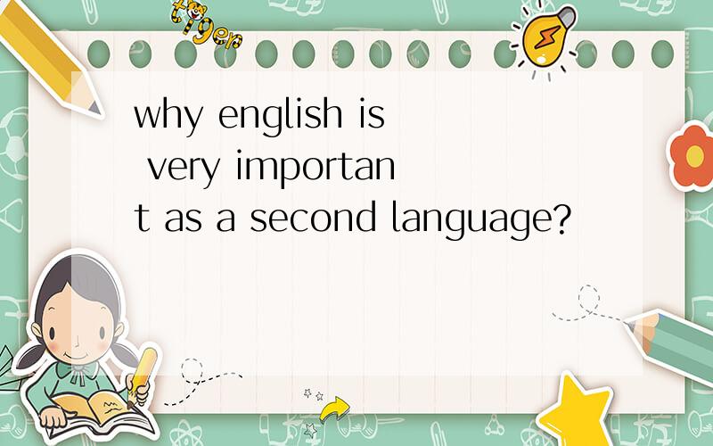 why english is very important as a second language?