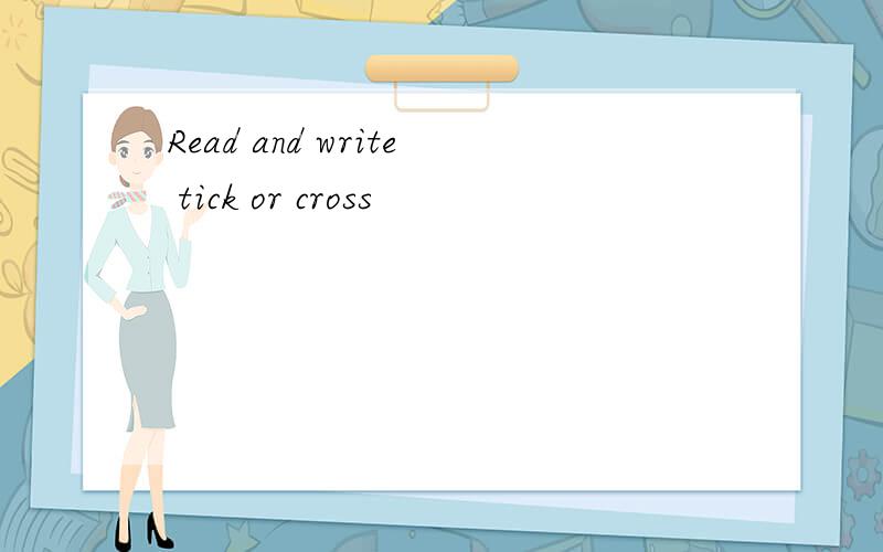Read and write tick or cross