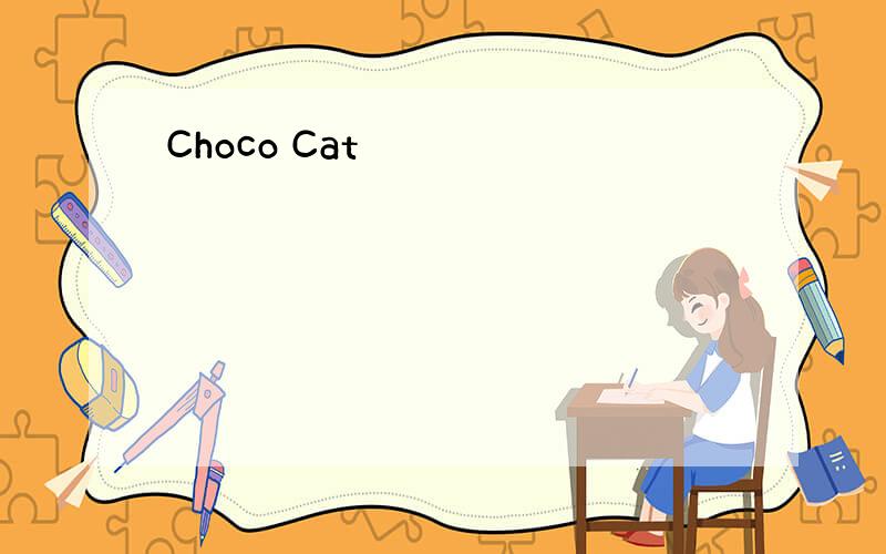 Choco Cat