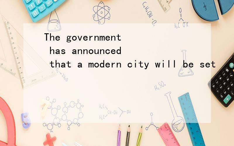 The government has announced that a modern city will be set