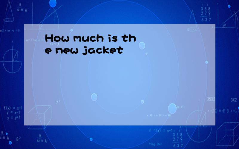 How much is the new jacket