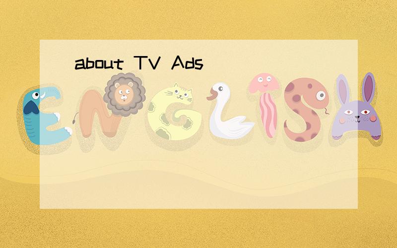 about TV Ads
