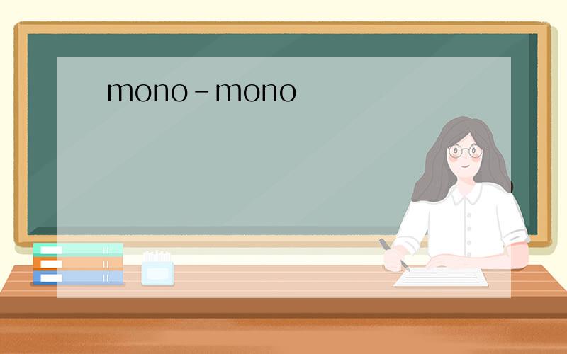 mono-mono