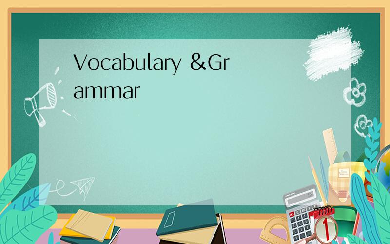 Vocabulary &Grammar