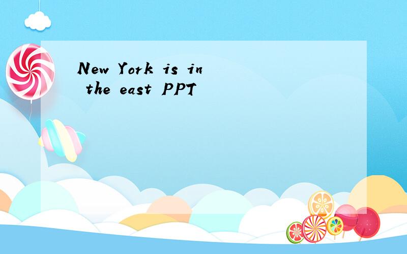 New York is in the east PPT