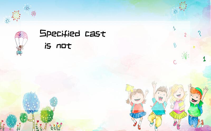 Specified cast is not