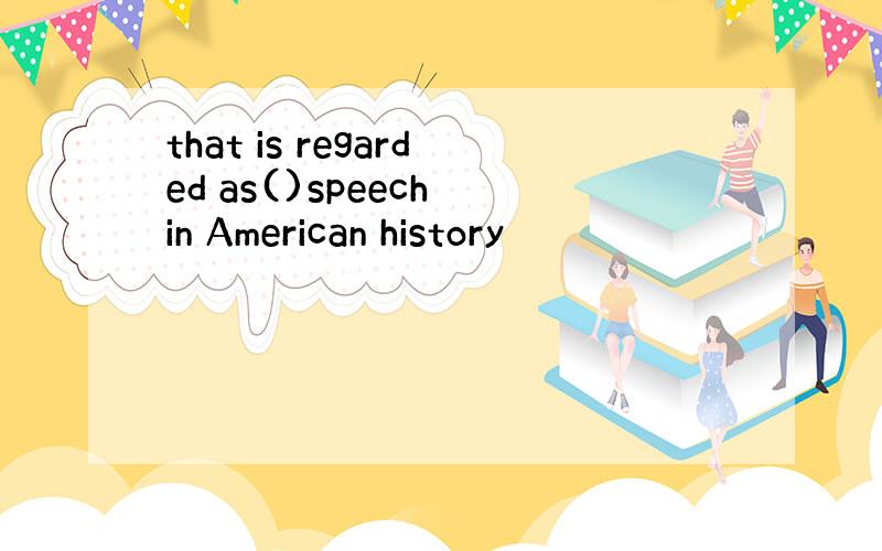 that is regarded as()speech in American history