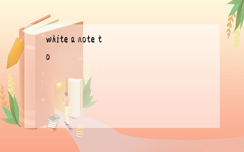 white a note to