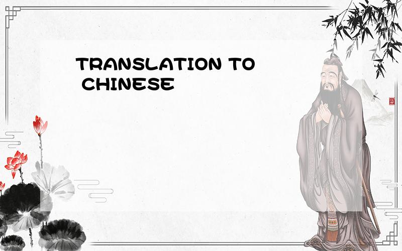 TRANSLATION TO CHINESE