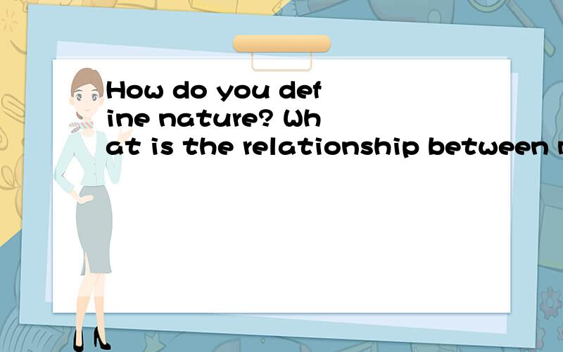How do you define nature? What is the relationship between m